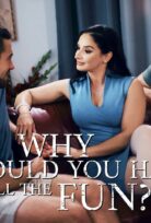 Neden Tüm Eğlenceyi Sen Almalısın?